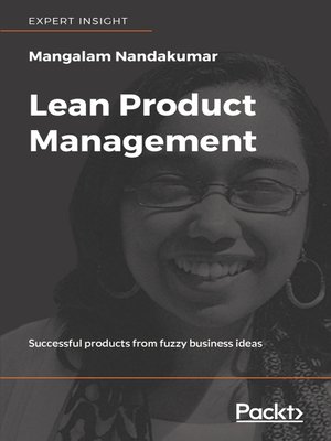 Lean Product Management : Successful Products From Fuzzy Business Ideas